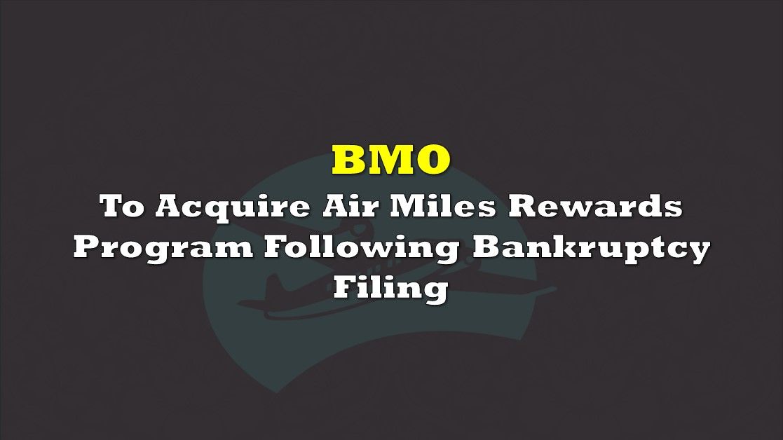 BMO to Acquire Air Miles as Parent Company Files for Bankruptcy